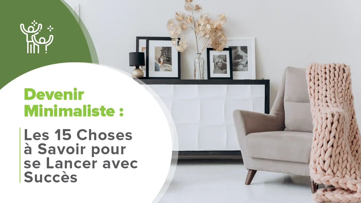 15 choses pour devenir minimaliste et vivre simplement : guide pratique