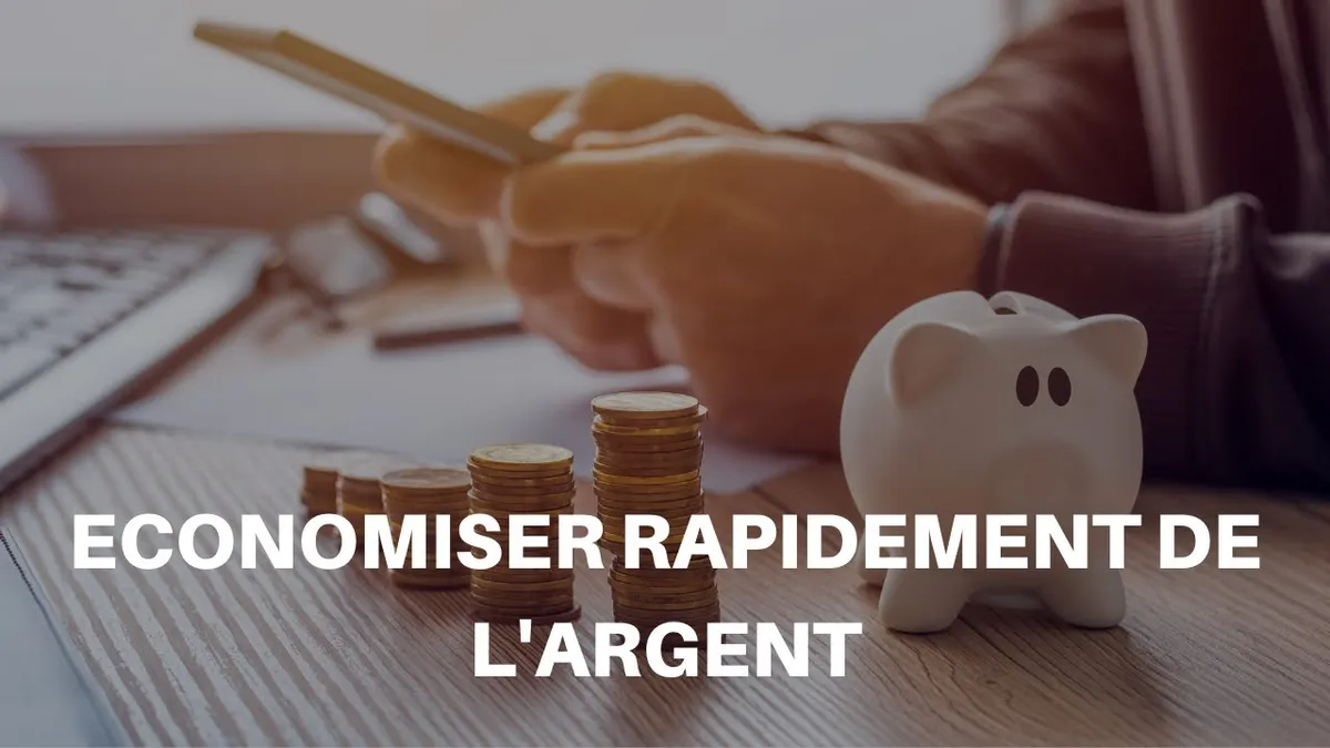Comment économiser de l'argent rapidement : 12 tactiques concrètes et chiffrées